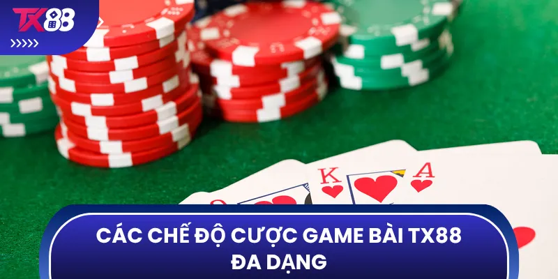 Các chế độ cược game bài TX88 đa dạng