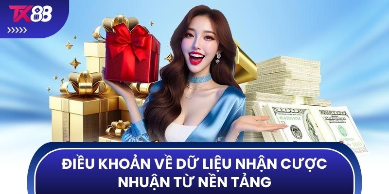 Điều khoản về dữ liệu nhận cược nhuận từ nền tảng