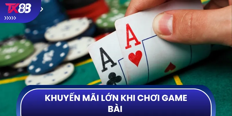 Khuyến mãi lớn khi chơi game bài 