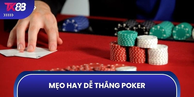 Mẹo hay dễ thắng poker